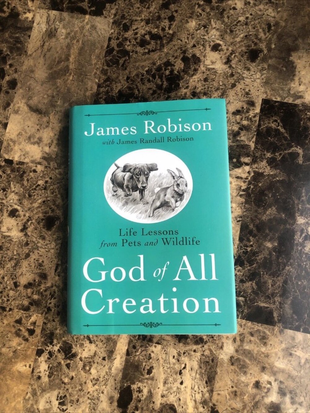 God of All Creation: Life Lessons from Pets & Wildlife by James Robison HC 2012